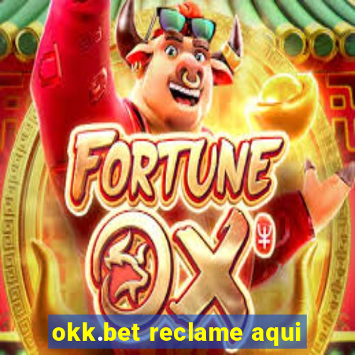 okk.bet reclame aqui